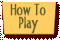 to How to Play